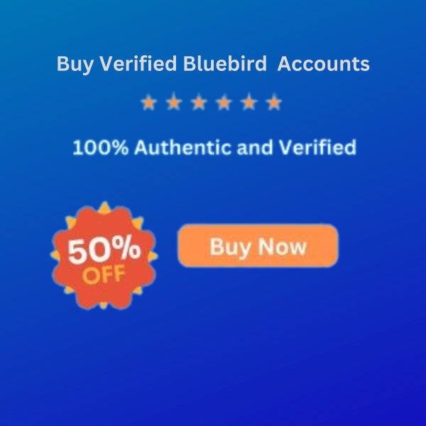 Buy Verified Bluebird Accounts