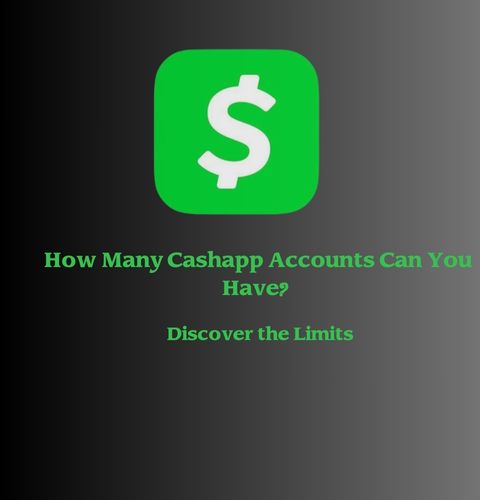 How Many Cashapp Accounts Can You Have